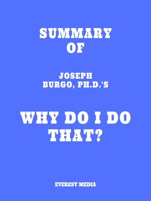 cover image of Summary of Joseph Burgo, Ph.D.'s Why Do I Do That?